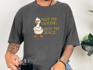 Not My Goose, Not My Juice funny shirt - photo 3
