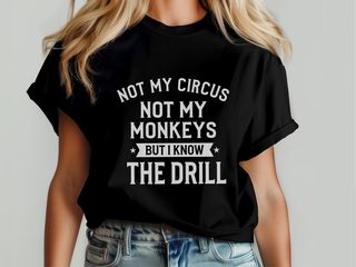 Not My Circus Not My Monkeys But I Know The Drill funny shirt - photo 5