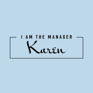 I Am The Manager Karen Meme Humor Retail Customer Service Shirt