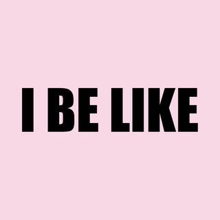"I Be Like" Gen Z Slang Meme Tee - Modern Internet Language Shirt