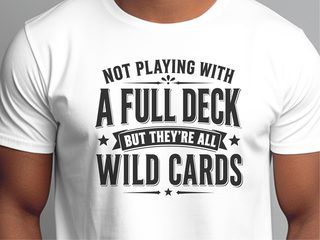 Not Playing With A Full Deck…but They're All Wild Cards - photo 1