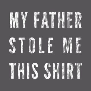 My Father Stole This Shirt Funny Dad Humor Family Gift Tee