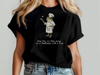 The Fly In The Soup Is A Feature, Not A Bug. funny shirt - photo 4