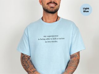 My Superpower Is Being Able To Kill A Cactus In Two Weeks funny shirt - photo 4