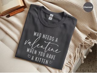 Who Needs A Valentine When You Have A Kitten funny shirt - photo 4
