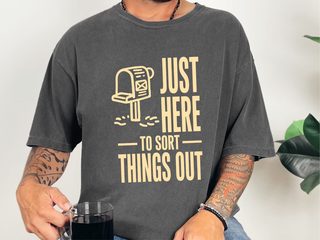 Just Here To Sort Things Out funny shirt - photo 3
