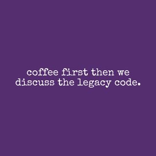 Coffee First Legacy Code Programmer Humor Tee Shirt for Developers