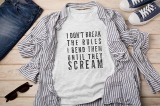 I Don't Break The Rules, I Bend Them Until They Scream funny shirt - photo 1