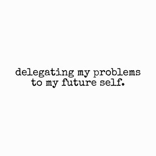 Future Self Problems. Funny Procrastination Entrepreneur Gift Tee