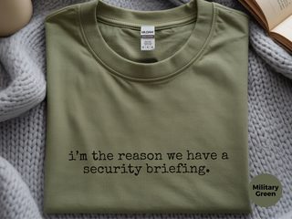 I’m The Reason We Have A Security Briefing funny shirt - photo 5