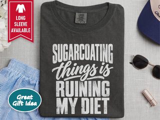 Sugarcoating Things Ruining My Diet funny shirt - photo 4