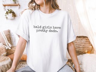 Bald Girls Have Pretty Dads funny shirt - photo 3