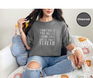 I Don't Break The Rules, I Bend Them Until They Scream funny shirt - photo 6