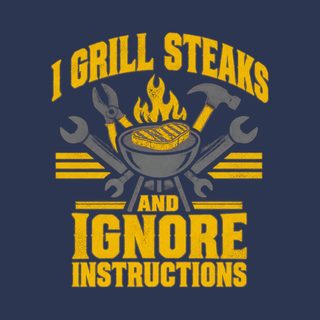 I Grill Steaks Ignore Instructions BBQ Dad Shirt - Grill Master Tee
