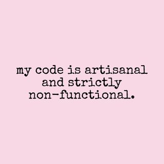 Artisanal. Non-functional. Code. Developer Humor. Tech Gift Tee