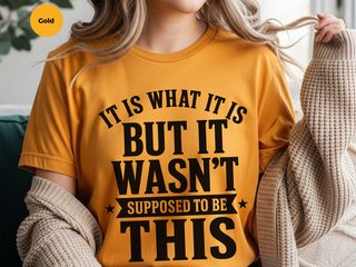 It Is What It Is…but It Wasn't Supposed To Be This funny shirt - photo 7