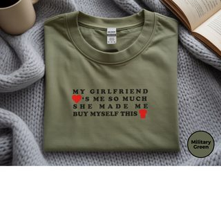 My Girlfriend Loves Me So Much She Made Me Buy Myself This Shirt - photo 6