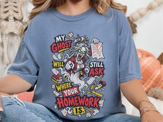 My Ghost Will Still Ask Where Your Homework Is funny shirt - photo 5