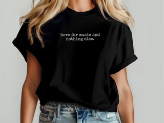 Here For Music And Nothing Else funny shirt - photo 5