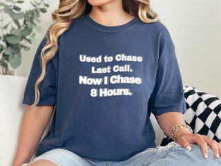 Used To Chase Last Call Now I Chase 8 Hours funny shirt - photo 8