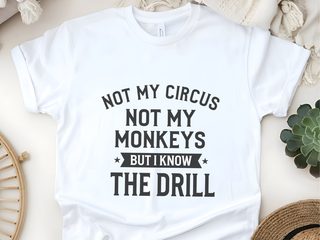 Not My Circus Not My Monkeys But I Know The Drill funny shirt - photo 4