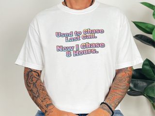 Used To Chase Last Call Now I Chase 8 Hours funny shirt - photo 1