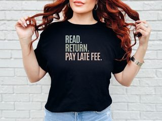 Read. Return. Pay Late Fee. funny shirt - photo 1