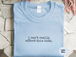 I Can’t Really Afford This Boat funny shirt - photo 1