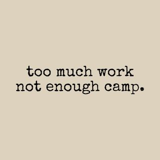 Too Much Work Not Enough Camp Funny Work-Life Balance Camping Tee