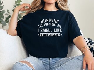 Burning The Midnight Oil…i Smell Like Fried Chicken funny shirt - photo 2