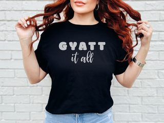 Gyatt It All funny shirt - photo 5