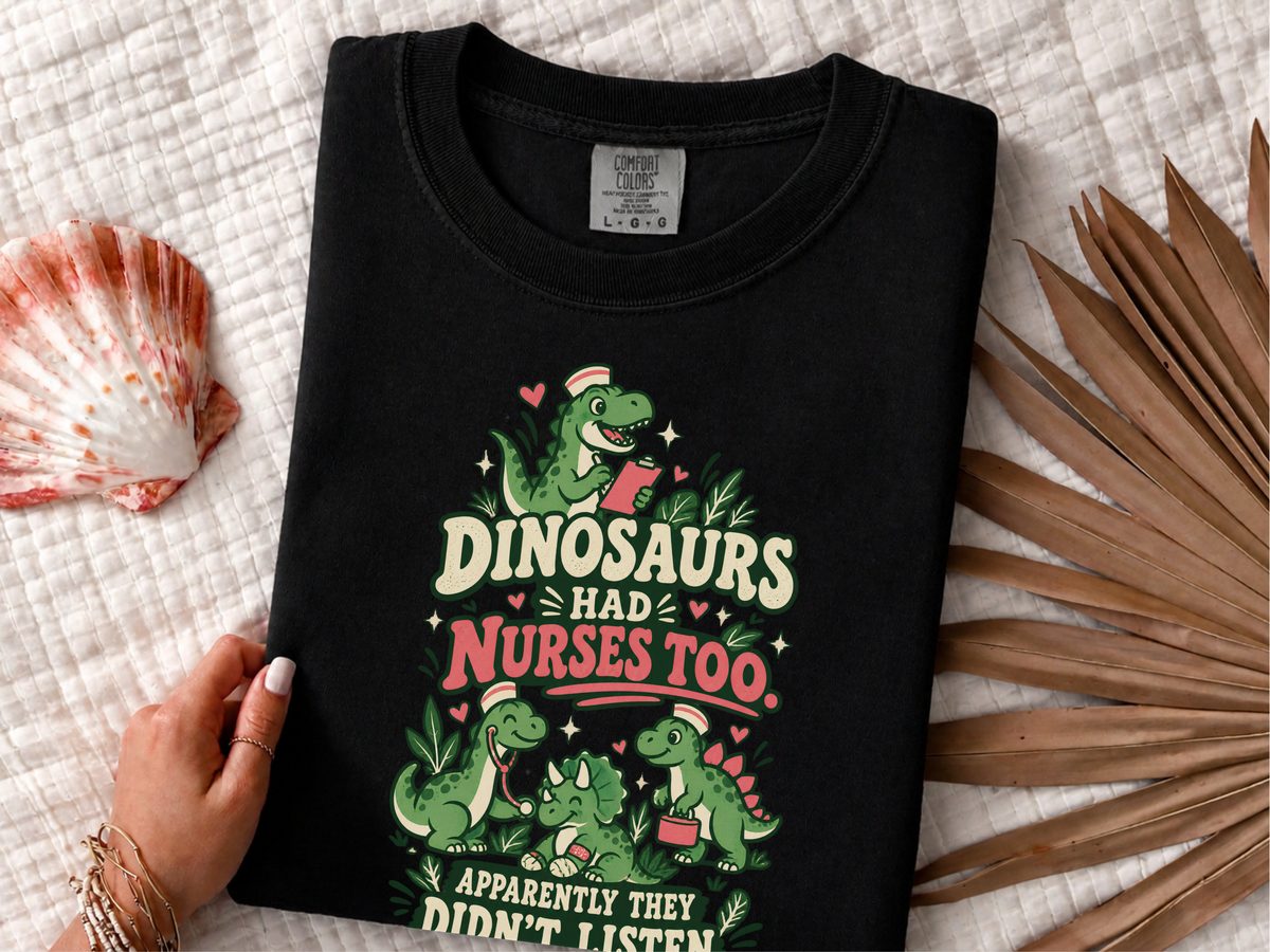 Dinosaurs Had Nurses Too. Apparently They Didn't Listen. Shirt