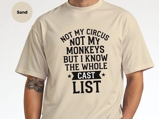 Not My Circus Not My Monkeys But I Know The Whole Cast List funny shirt - photo 7