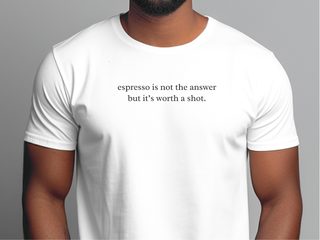 Espresso is Not The Answer But It’s Worth A Shot funny shirt - photo 2