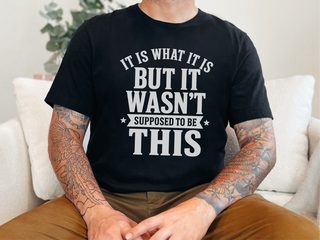 It Is What It Is…but It Wasn't Supposed To Be This funny shirt - photo 2