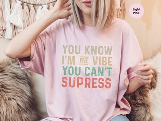 You know, I’m the vibe you can’t suppress funny shirt - photo 6