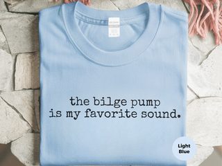 The Bilge Pump Is My Favorite Sound funny shirt - photo 1