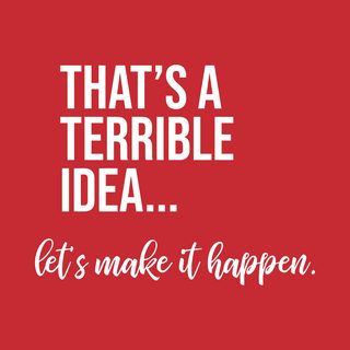 Terrible Idea Let's Make It Happen Funny Entrepreneur T-Shirt