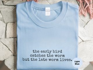 The Early Bird Catches The Worm But The Late Worm Lives funny shirt - photo 1