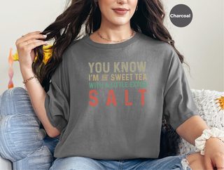 You know, I’m the sweet tea with a little extra salt funny shirt - photo 2