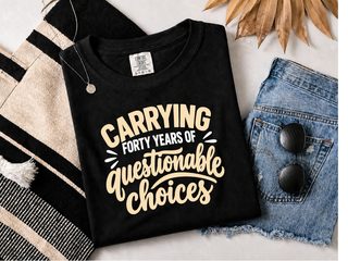 Forty Years Of Questionable Choices funny shirt - photo 5