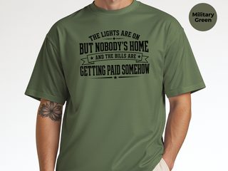 The Lights Are On But Nobody's Home…and The Bills Are Getting Paid Somehow funny shirt - photo 8