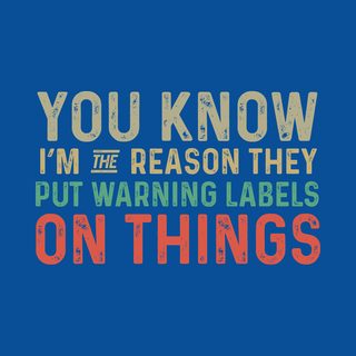 Warning Labels Exist Because of Me Funny Accident Prone Tee