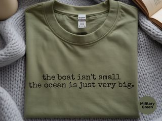 The Boat Isn't Small The Ocean Is Just Very Big funny shirt - photo 7