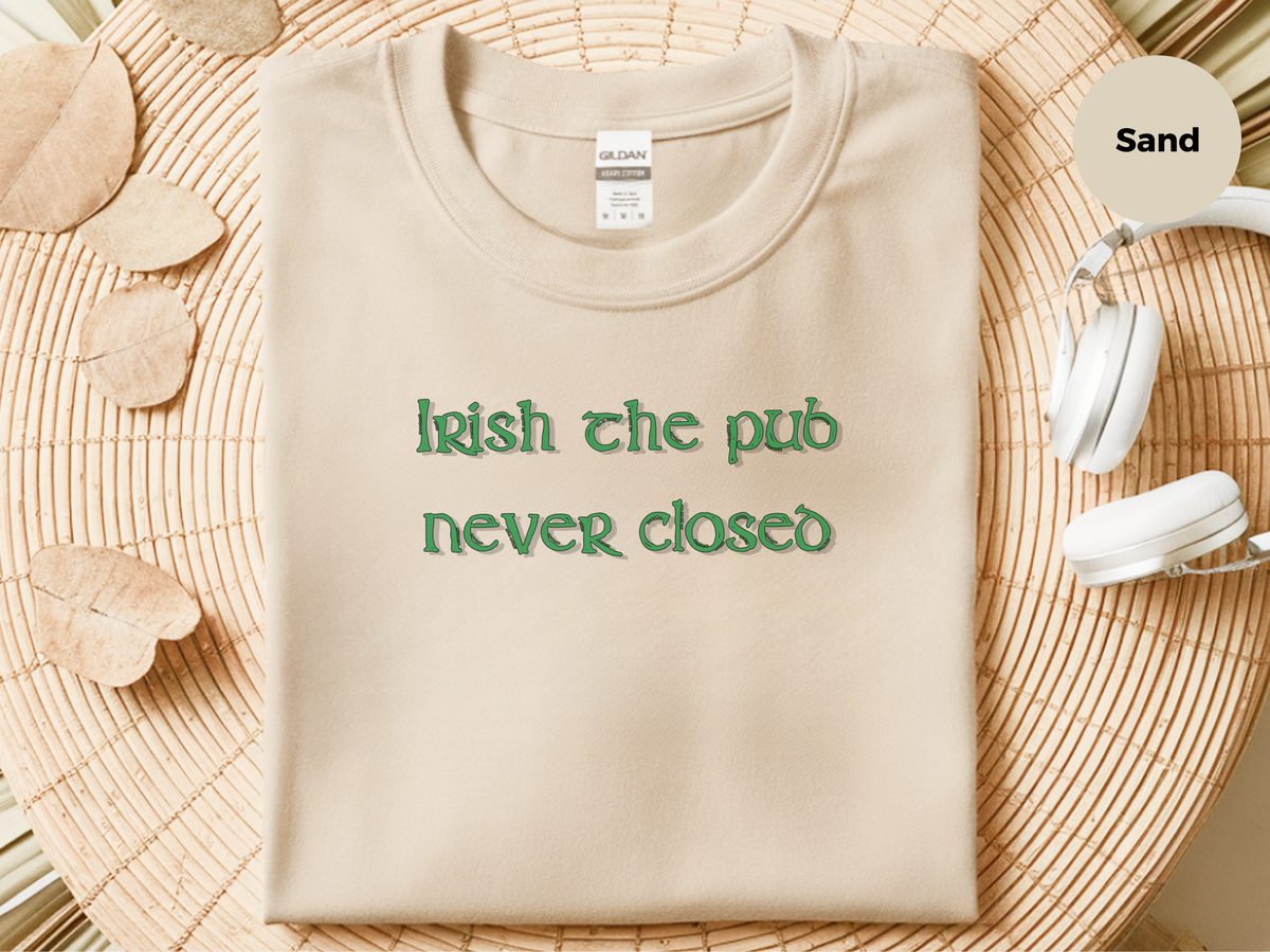 Irish Pub Never Closed After Hours Party Tee St. Patrick's Day Fun
