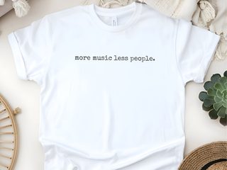 More Music Less People funny shirt - photo 5