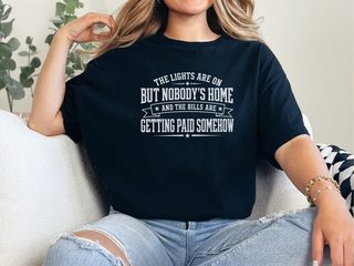 The Lights Are On But Nobody's Home…and The Bills Are Getting Paid Somehow funny shirt - photo 2