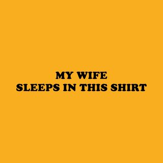 My Wife Sleeps In This Shirt Funny Husband Gift Marriage Joke Tee