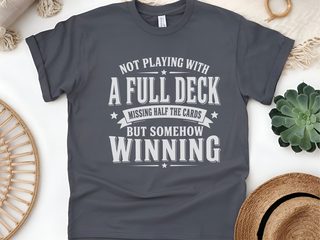 Not Playing With A Full Deck…missing Half The Cards But Somehow Winning - photo 5