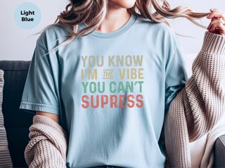 You know, I’m the vibe you can’t suppress funny shirt - photo 5